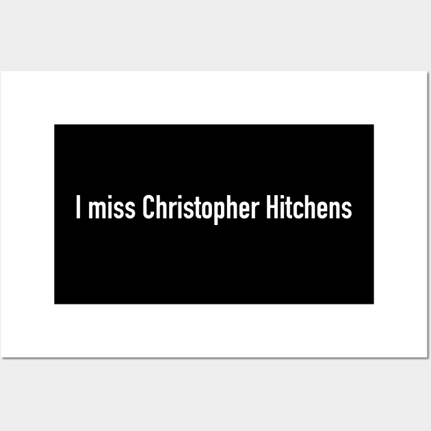 I miss Christopher Hitchens Wall Art by Kudden